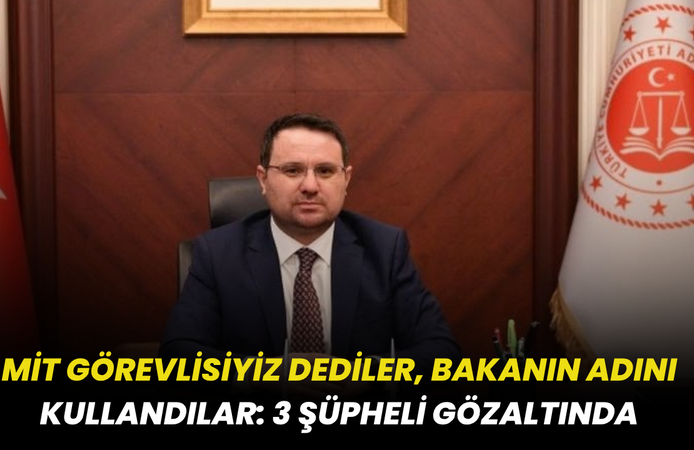 MİT Görevlisiyiz Dediler, Bakanın Adını Kullandılar: 3 Şüpheli Gözaltında