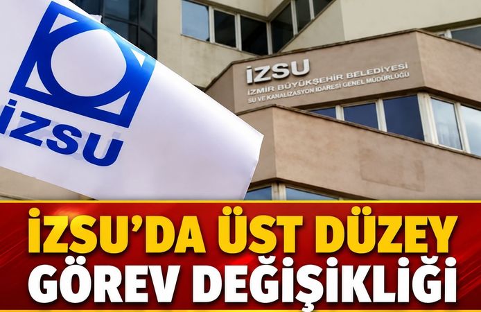 İZSU’DA ÜST DÜZEY GÖREV DEĞİŞİKLİĞİ: ÖZGÜR AKKAVAK GÖREVDEN ALINDI