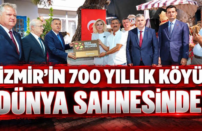 İzmir’in 700 yıllık köyü dünya sahnesinde!