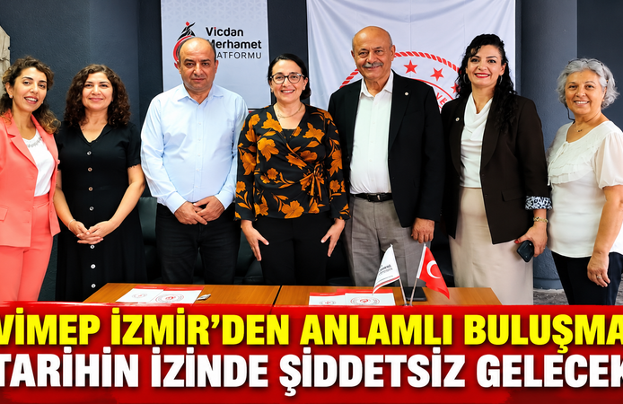 VİMEP İZMİR’DEN ANLAMLI BULUŞMA: “TARİHİN İZİNDE ŞİDDETSİZ GELECEK”