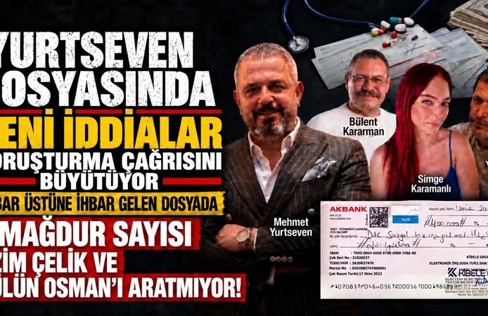YURTSEVEN DOSYASINDA YENİ İDDİALAR SORUŞTURMA ÇAĞRISINI BÜYÜTÜYOR