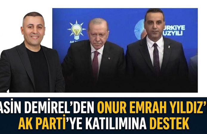 Yasin Demirel’den Onur Emrah Yıldız’ın AK Parti’ye katılımına destek