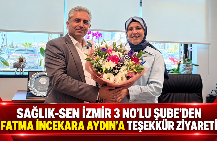 SAĞLIK-SEN İZMİR 3 NO’LU ŞUBE’DEN FATMA İNCEKARA AYDIN’A TEŞEKKÜR ZİYARETİ