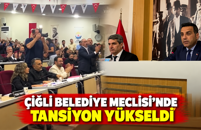 ÇİĞLİ BELEDİYE MECLİSİ’NDE TANSİYON YÜKSELDİ