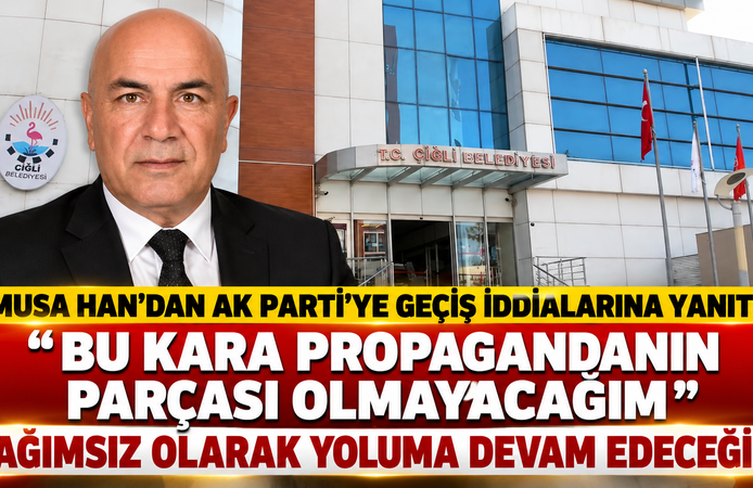MUSA HAN’DAN AK PARTİ’YE GEÇİŞ İDDİALARINA YANIT: “BU KARA PROPAGANDANIN PARÇASI OLMAYACAĞIM”