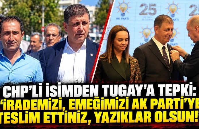 CHP’Lİ İSİMDEN TUGAY’A TEPKİ: “İRADEMİZİ, EMEĞİMİZİ AK PARTİ’YE TESLİM ETTİNİZ, YAZIKLAR OLSUN!”