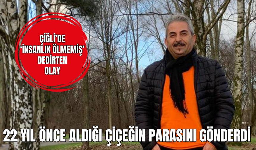 Çiğli'de 'İnsanlık Ölmemiş' Dedirten Olay. 22 Yıl Önce Alınan Nergisin Bedeli Bugün Ödendi