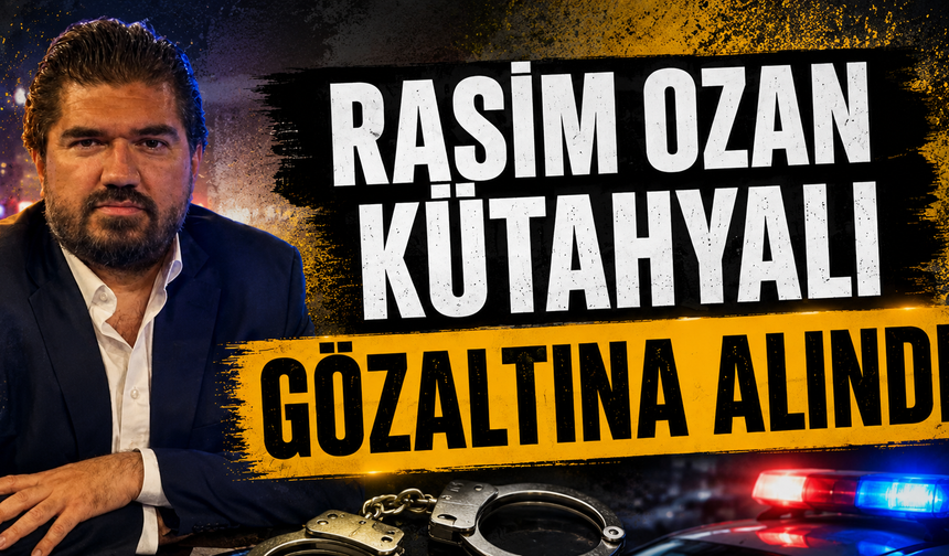 RASİM OZAN KÜTAHYALI YASA DIŞI BAHİS SORUŞTURMASINDA GÖZALTINA ALINDI