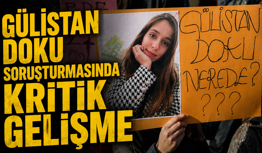 Gülistan Doku Soruşturmasında Kritik Gelişme