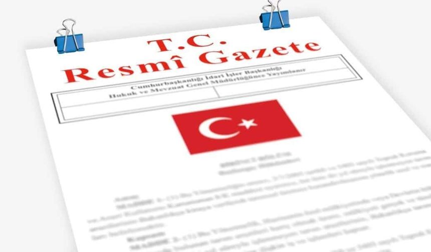 Resmi Gazete’de Dikkat Çeken Değişiklikler!