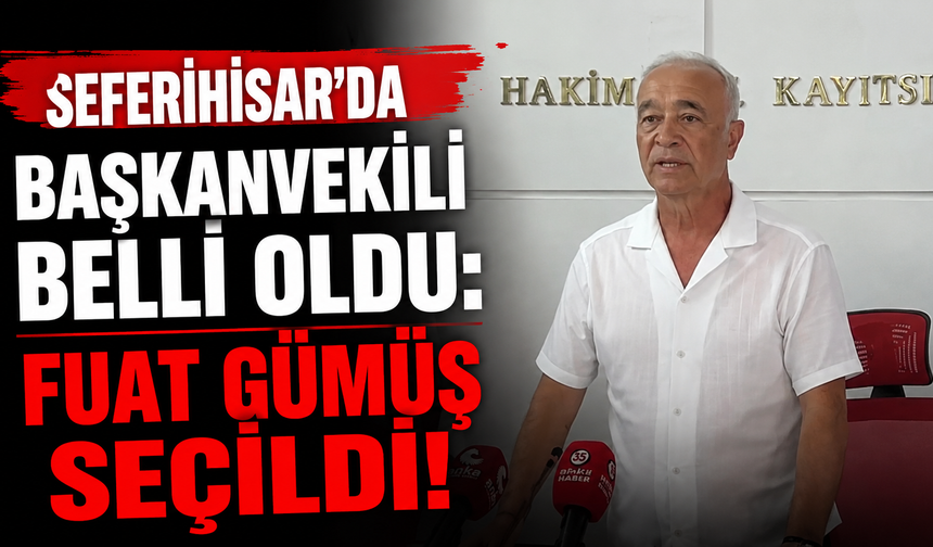 Seferihisar’da Başkanvekili Fuat Gümüş Oldu