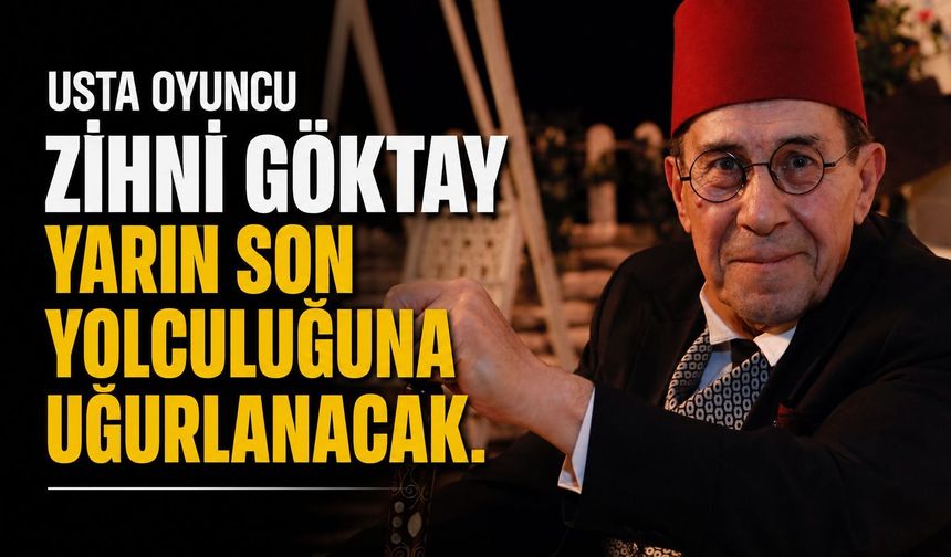 Zihni Göktay Son Yolculuğuna Uğurlanıyor: Cenaze Programı Açıklandı