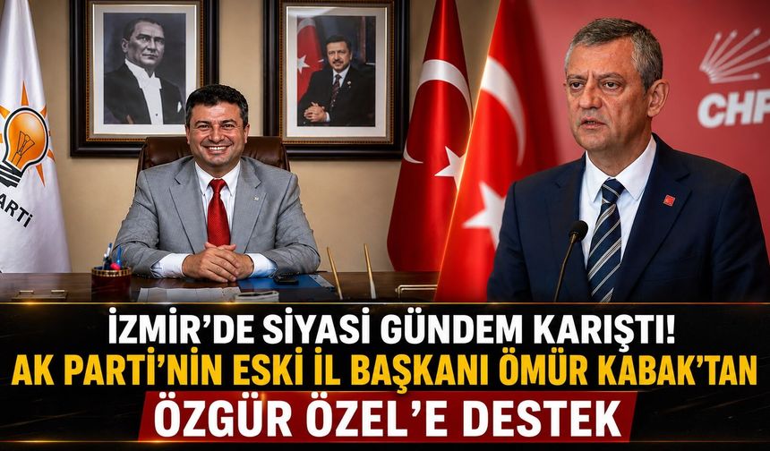 AK Parti Eski İzmir İl Başkanı Ömür Kabak'tan Özgür Özel'in Yeni Partisine Destek