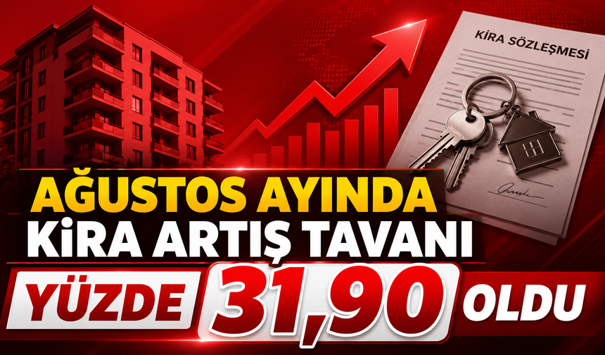 Ağustos Ayında Kira Artış Tavanı Yüzde 31,90 Oldu