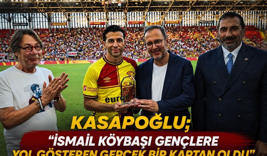 Kasapoğlu; İsmail Köybaşı gençlere yol gösteren gerçek bir kaptan oldu