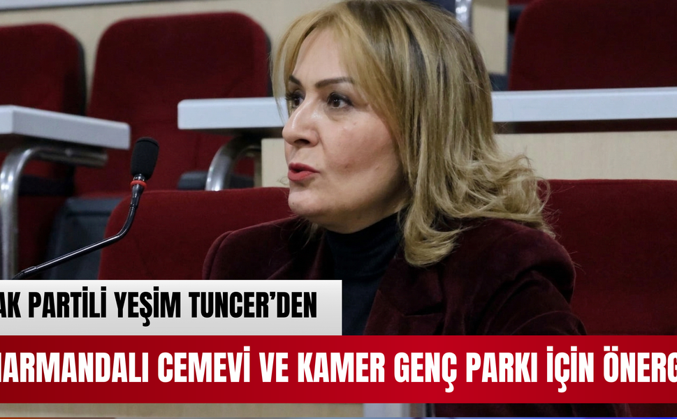 AK PARTİLİ YEŞİM TUNCER’DEN CEMEVİ VE KAMER GENÇ PARKI İÇİN ÖNERGE