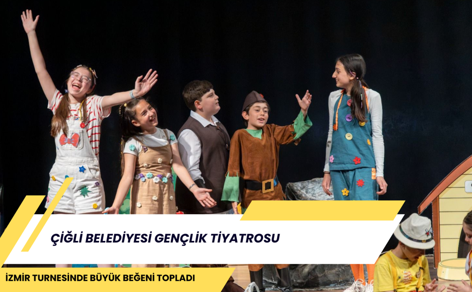 Çiğli Belediyesi Gençlik Tiyatrosu İzmir Turnesinde Büyük Beğeni Topladı