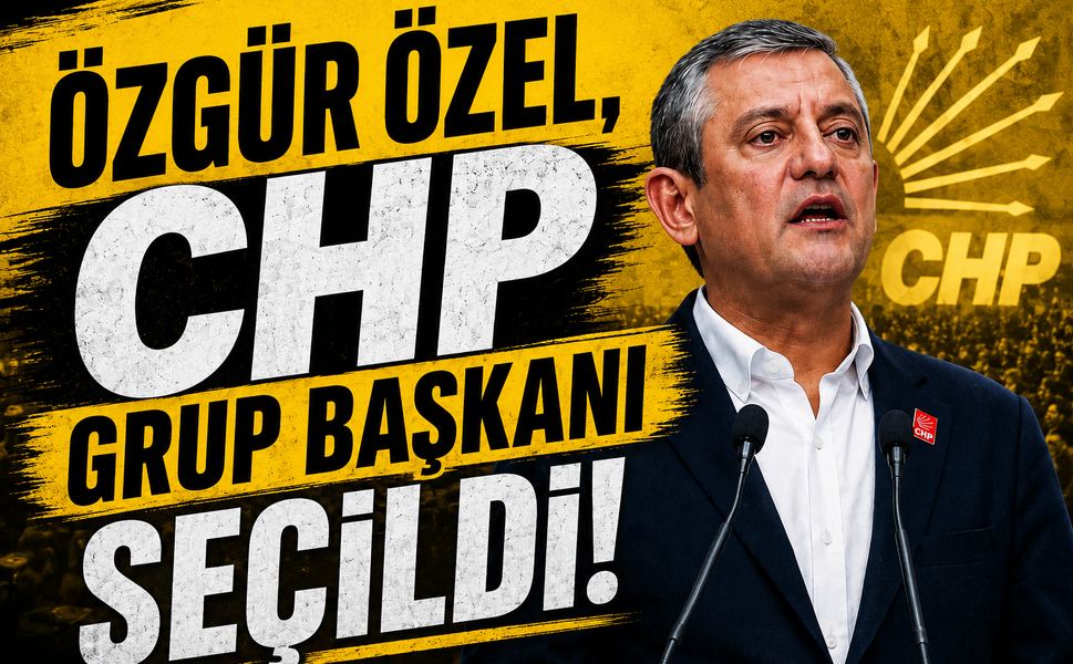 Özgür Özel, CHP Grup Başkanı seçildi