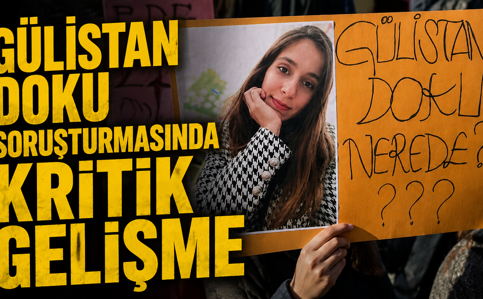 Gülistan Doku Soruşturmasında Kritik Gelişme