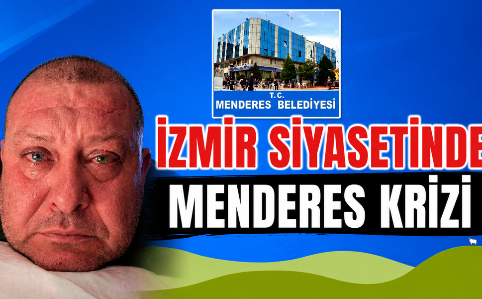 İZMİR SİYASETİNDE MENDERES KRİZİ
