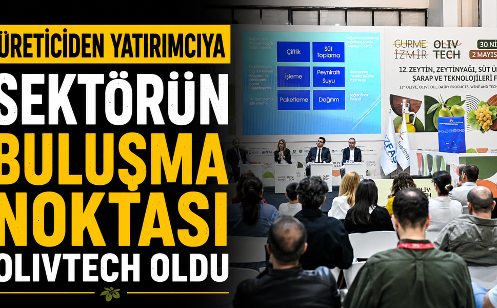 Üreticiden yatırımcıya sektörün buluşma noktası Olivtech oldu