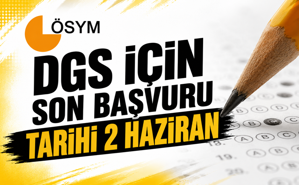 DGS İÇİN SON BAŞVURU TARİHİ 2 HAZİRAN