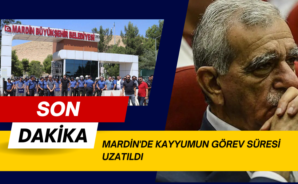 Mardin'de kayyumun görev süresi uzatıldı