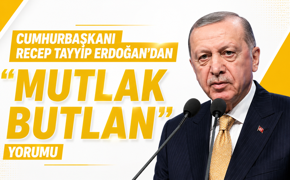 Cumhurbaşkanı Recep Tayyip Erdoğan’dan “mutlak butlan” yorumu