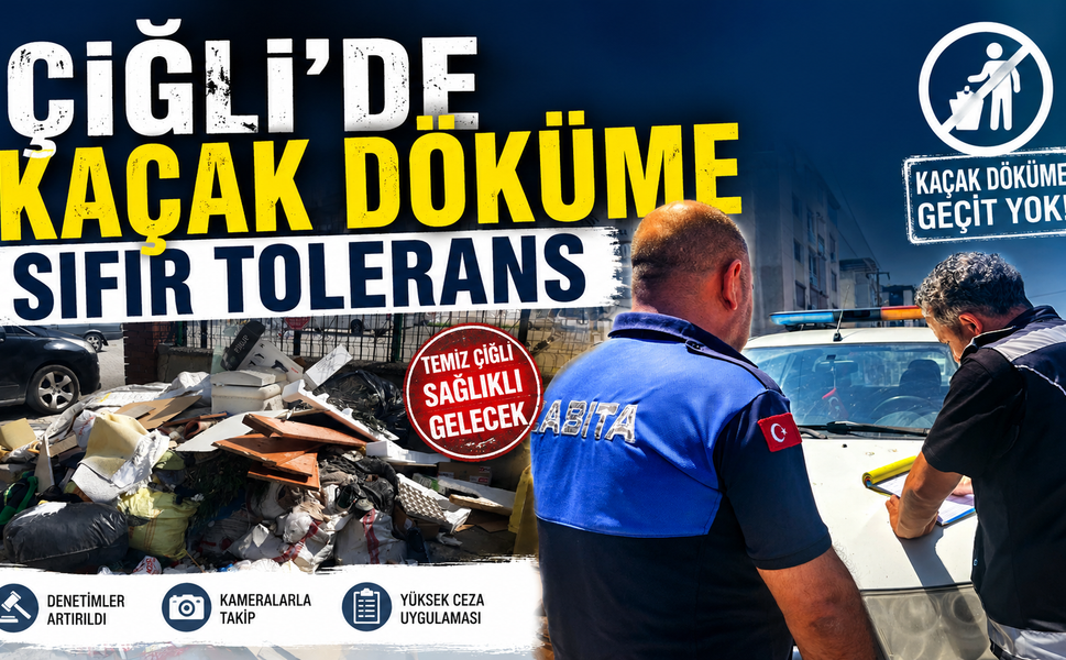 Çiğli’de Kaçak Döküme Sıfır Tolerans