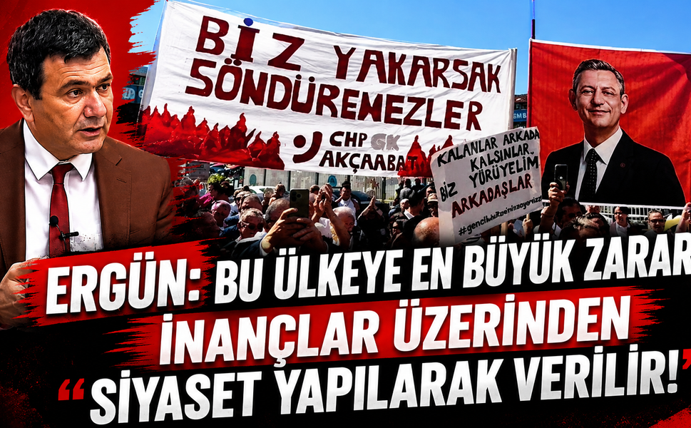 ERGÜN: “BU ÜLKEYE EN BÜYÜK ZARAR, İNANÇLAR ÜZERİNDEN SİYASET YAPILARAK VERİLİR