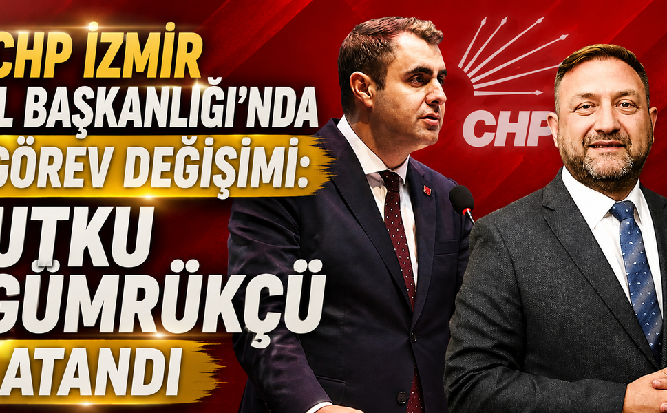CHP İzmir İl Başkanlığı’nda Görev Değişimi: Utku Gümrükçü Atandı