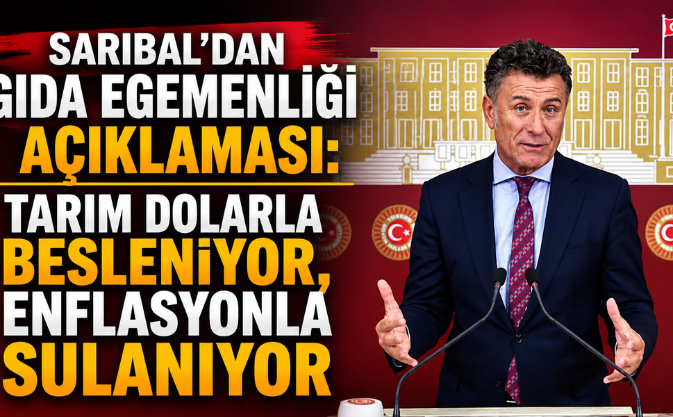 Sarıbal’dan gıda egemenliği açıklaması: Tarım dolarla besleniyor, enflasyonla sulanıyor