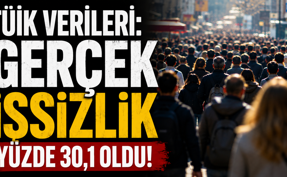 TÜİK Verileri Açıklandı: Atıl İşgücü Oranı Yüzde 30,1’e Ulaştı