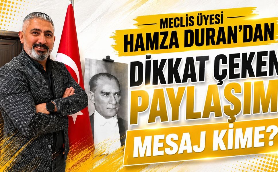 Hamza Duran’dan dikkat çeken paylaşım: Mesaj kime?