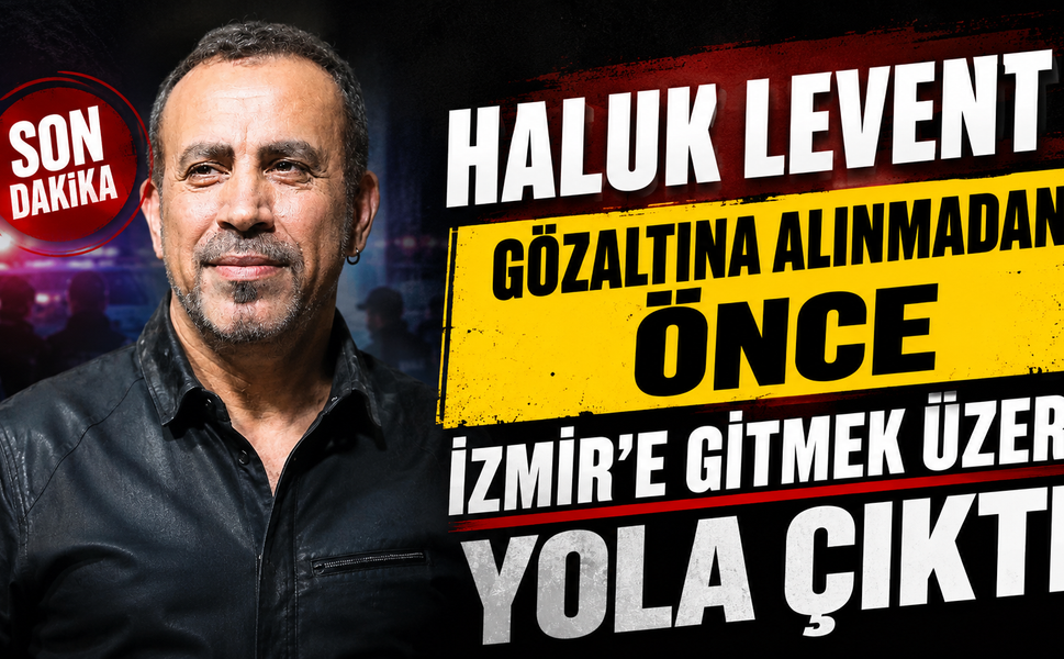 Haluk Levent Gözaltına Alınmadan Önce İzmir’e Gitmek Üzere Yola Çıktı