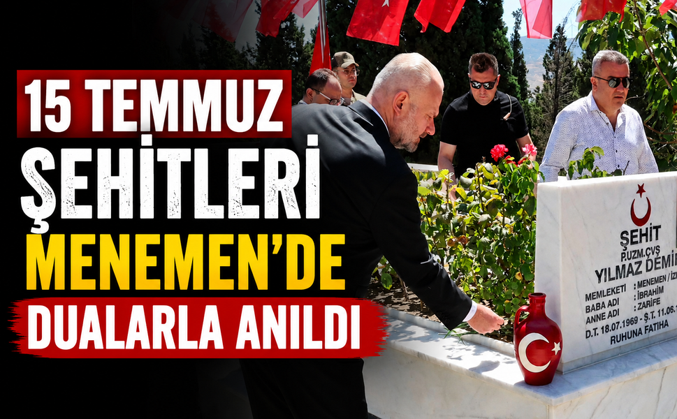 15 Temmuz Şehitleri Menemen’de dualarla anıldı