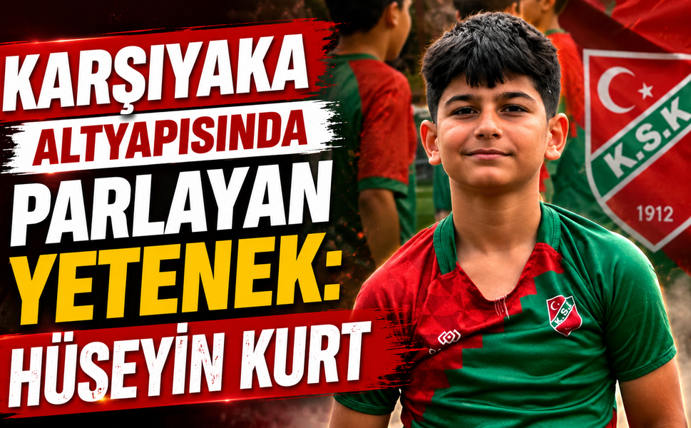 KARŞIYAKA ALTYAPISINDA PARLAYAN YETENEK: HÜSEYİN KURT