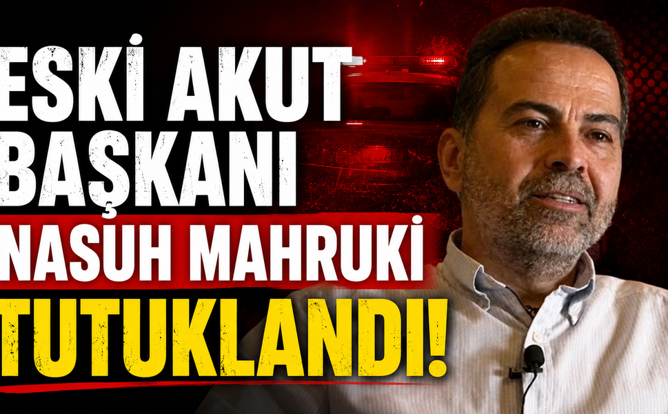 Eski AKUT Başkanı Nasuh Mahruki Tutuklandı