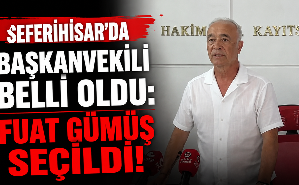 Seferihisar’da Başkanvekili Fuat Gümüş Oldu