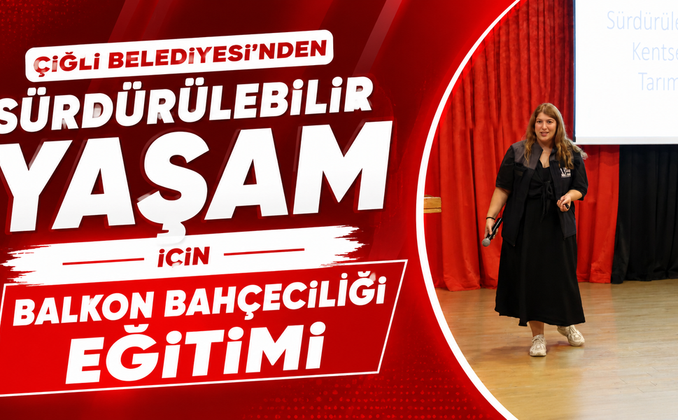 Çiğli Belediyesi’nden Sürdürülebilir Yaşam İçin Balkon Bahçeciliği Eğitimi