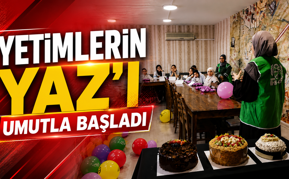 Yetimlerin Yaz’ı Umutla Başladı