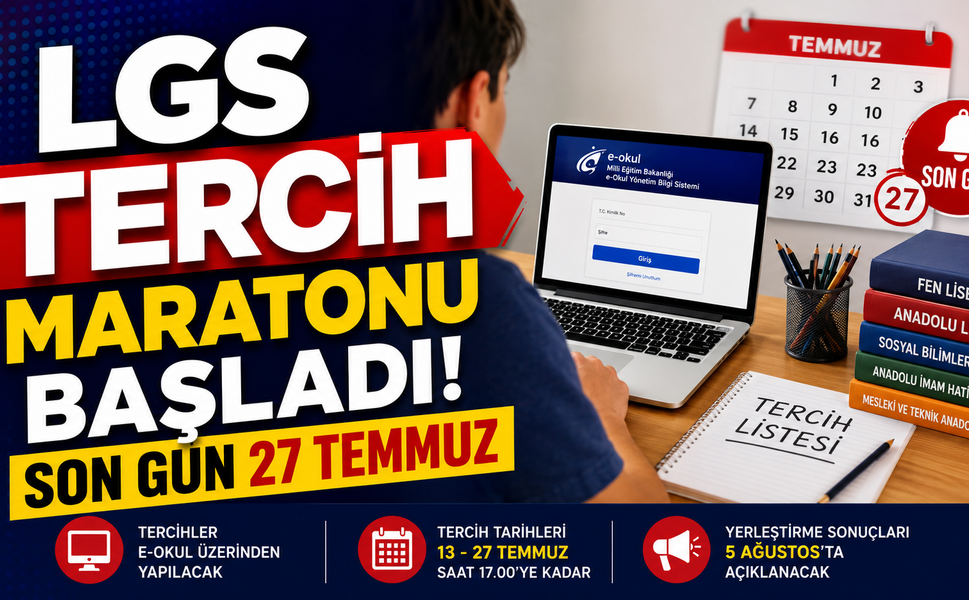 LGS TERCİH MARATONU BAŞLADI: SON GÜN 27 TEMMUZ