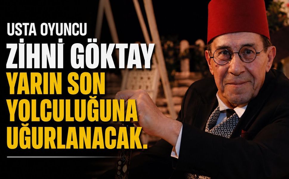 Zihni Göktay Son Yolculuğuna Uğurlanıyor: Cenaze Programı Açıklandı