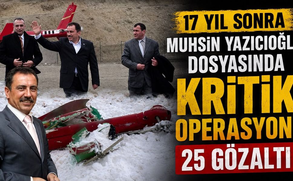 17 Yıl Sonra Muhsin Yazıcıoğlu Dosyasında Kritik Operasyon! 25 Gözaltı