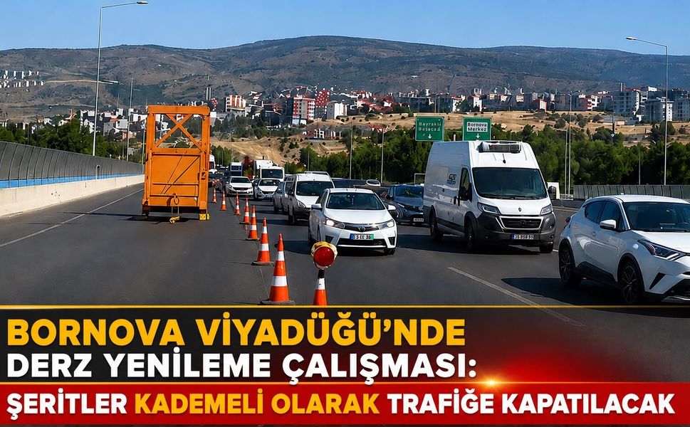 BORNOVA VİYADÜĞÜ’NDE DERZ YENİLEME ÇALIŞMASI: ŞERİTLER KADEMELİ OLARAK TRAFİĞE KAPATILACAK