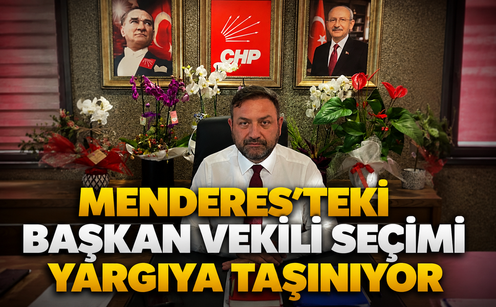 MENDERES’TEKİ BAŞKAN VEKİLİ SEÇİMİ YARGIYA TAŞINIYOR