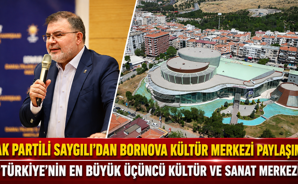 AK Partili Saygılı’dan Bornova Kültür Merkezi paylaşımı “Türkiye’nin en büyük üçüncü kültür ve sanat merkezi”