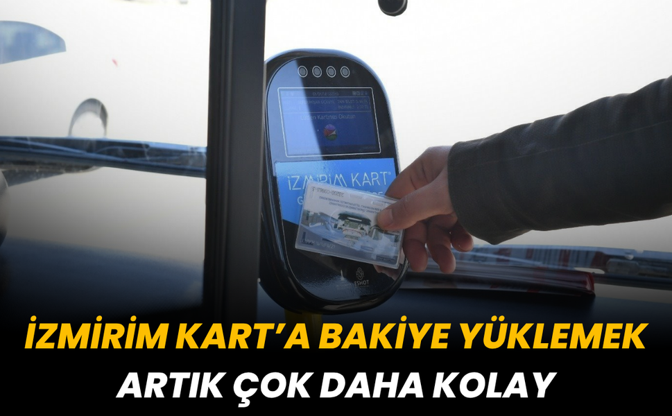 İzmirim Kart’a bakiye yüklemek artık çok daha kolay