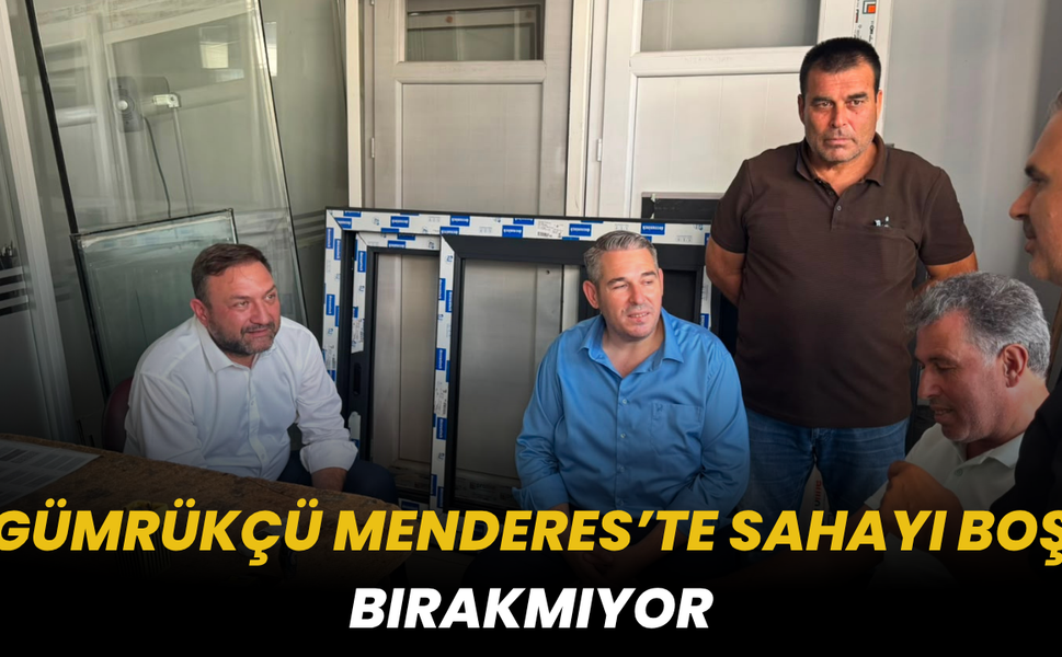 GÜMRÜKÇÜ MENDERES’TE SAHAYI BOŞ BIRAKMIYOR