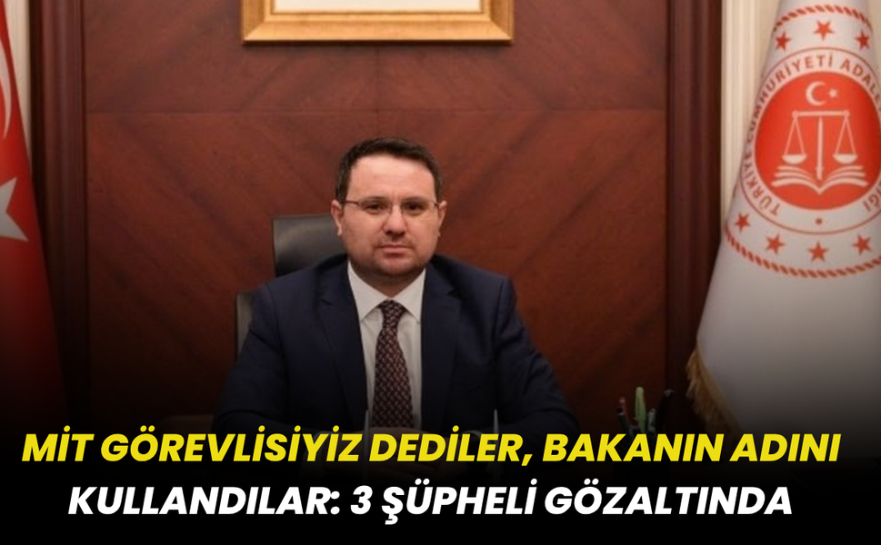 MİT Görevlisiyiz Dediler, Bakanın Adını Kullandılar: 3 Şüpheli Gözaltında